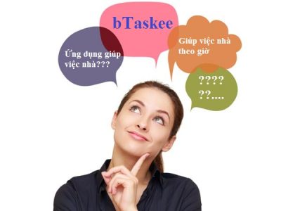 Những điều bạn nên biết để sử dụng ứng dụng bTaskee hiệu quả