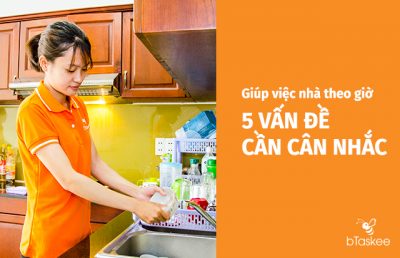 Giúp việc nhà theo giờ | 05 vấn đề cần cân nhắc!